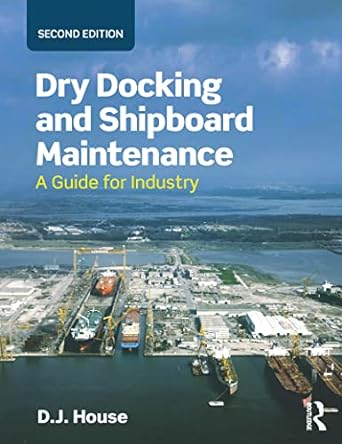 dry docking and shipboard maintenance a guide for industry 2nd edition david house 1138909246, 978-1138909243