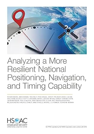 analyzing a more resilient national positioning navigation and timing capability 1st edition richard mason