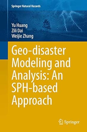 geo disaster modeling and analysis an sph based approach 1st edition yu huang ,zili dai ,weijie zhang