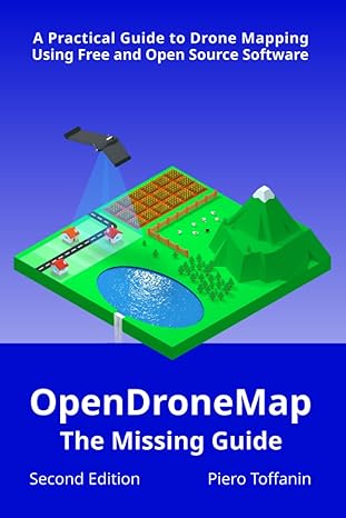 opendronemap the missing guide a practical guide to drone mapping using free and open source software second