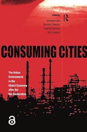 consuming cities the urban environment in the global economy after rio 1st edition ingemar elander ,brendan