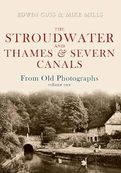 the stroudwater and thames and severn canals from old photographs volume 1 new edition edwin cuss ,mike mills