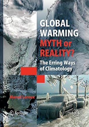 global warming myth or reality the erring ways of climatology 1st edition marcel leroux 3642062911,