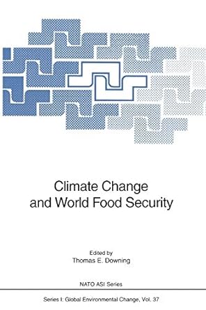 climate change and world food security 1st edition thomas e downing 3642646875, 978-3642646874