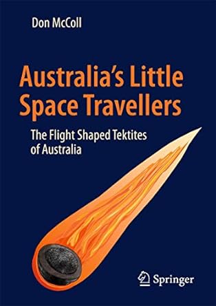 australias little space travellers the flight shaped tektites of australia 1st edition don mccoll 331946051x,