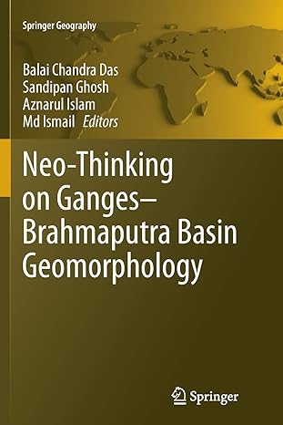 neo thinking on ganges brahmaputra basin geomorphology 1st edition balai chandra das ,sandipan ghosh ,aznarul