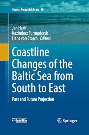 coastline changes of the baltic sea from south to east past and future projection 1st edition jan harff