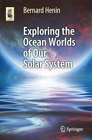 exploring the ocean worlds of our solar system 1st edition bernard henin 3319934759, 978-3319934754