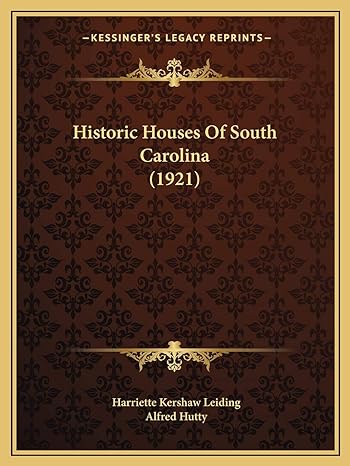 historic houses of south carolina 1st edition harriette kershaw leiding ,alfred hutty 1165348411,