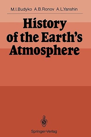 history of the earth s atmosphere 1st edition michael i budyko ,alexander b ronov ,alexander l yanshin ,s f