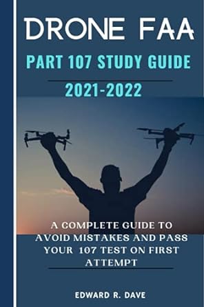 drone faa part 107 study guide 2021 2022 a complete guide to avoid mistakes and pass your 107 test on first