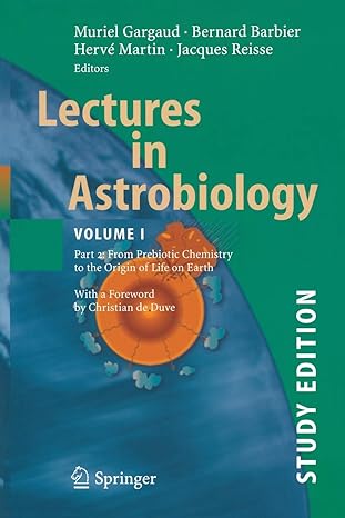 lectures in astrobiology vol i part 2 from prebiotic chemistry to the origin of life on earth 1st edition