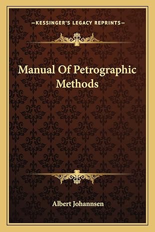 manual of petrographic methods 1st edition albert johannsen 1163803618, 978-1163803615
