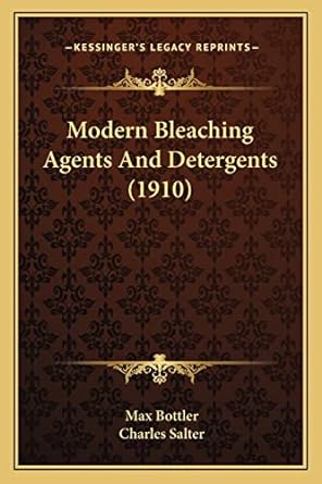 modern bleaching agents and detergents 1st edition max bottler ,charles salter 1163892602, 978-1163892602