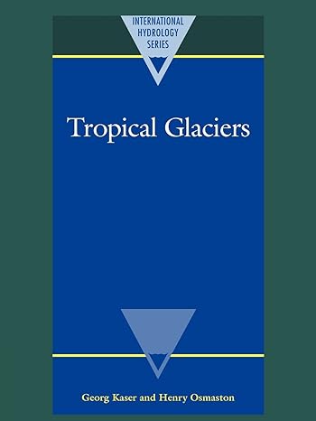 tropical glaciers 1st edition georg kaser ,henry osmaston 0521020964, 978-0521020961