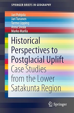 historical perspectives to postglacial uplift case studies from the lower satakunta region 1st edition jari