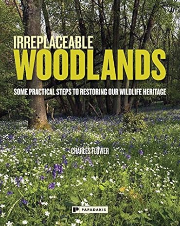 irreplaceable woodlands 1st edition charles flower 1906506531, 978-1906506537