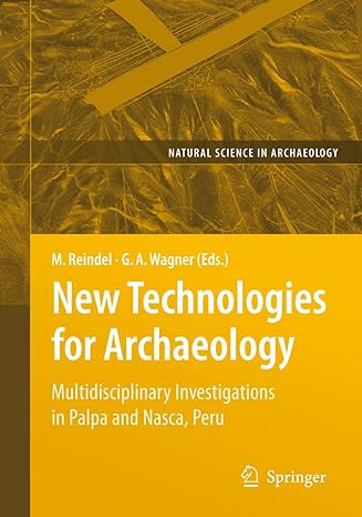 new technologies for archaeology multidisciplinary investigations in palpa and nasca peru 1st edition markus