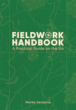 fieldwork handbook a practical guide on the go 1st edition marika vertzonis 1589487176, 978-1589487178