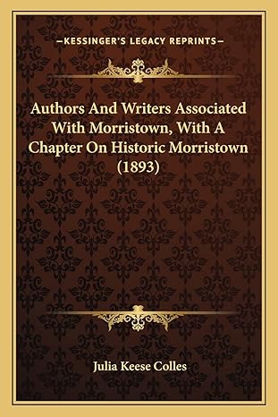 authors and writers associated with morristown with a chapter on historic morristown 1st edition julia keese
