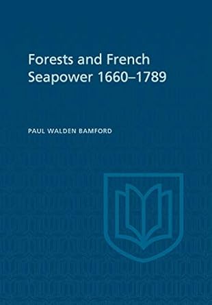 forests and french sea power 1660 1789 1st edition paul bamford 1442651628, 978-1442651623
