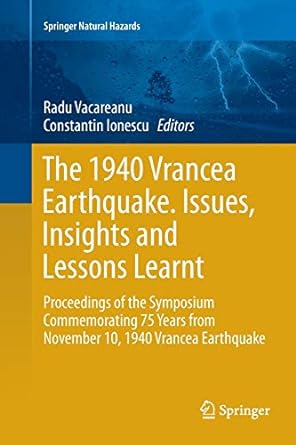 the 1940 vrancea earthquake issues insights and lessons learnt proceedings of the symposium commemorating 75