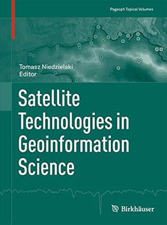 satellite technologies in geoinformation science 2015th edition tomasz niedzielski 3034808496, 978-3034808491