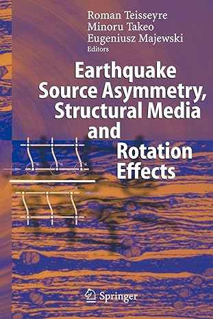 earthquake source asymmetry structural media and rotation effects 1st edition roman teisseyre ,minoru takeo