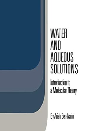 water and aqueous solutions introduction to a molecular theory 1974th edition arieh ben naim 1461587042,