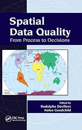 spatial data quality from process to decisions 1st edition rodolphe devillers ,helen goodchild 113811782x,