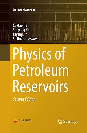 physics of petroleum reservoirs 1st edition xuetao hu ,shuyong hu ,fayang jin ,su huang 3662572206,