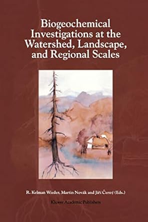 biogeochemical investigations at watershed landscape and regional scales refereed papers from biogeomon the