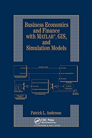 business economics and finance with matlab gis and simulation models 1st edition patrick l anderson
