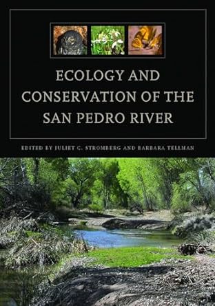 ecology and conservation of the san pedro river 1st edition juliet c stromberg ,barbara tellman 0816519501,