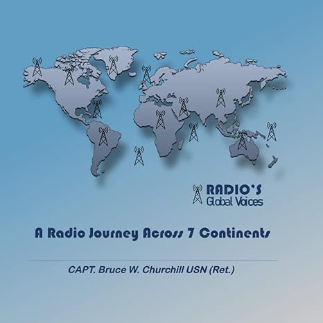 radios global voice a radio journey across 7 continents 1st edition bruce william churchill b0952v6ymp,