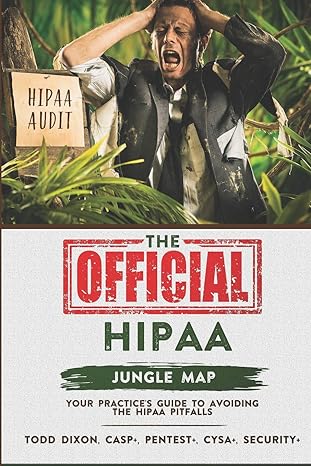 the official hipaa jungle map your practices guide to avoiding the hipaa pitfalls 1st edition todd dixon