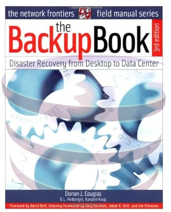 the backup book disaster recovery from desktop to data center 3rd edition dorian cougias ,e l heiberger
