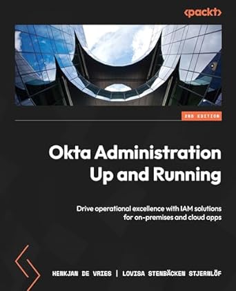 okta administration up and running drive operational excellence with iam solutions for on premises and cloud
