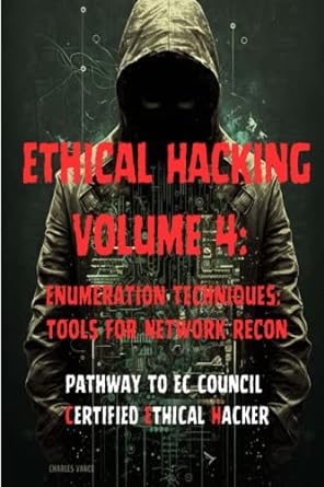 ethical hacking volume 4 enumeration techniques tools for network recon 1st edition charles vance