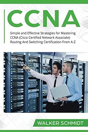 ccna simple and effective strategies for mastering ccna routing and switching certification from a z 1st