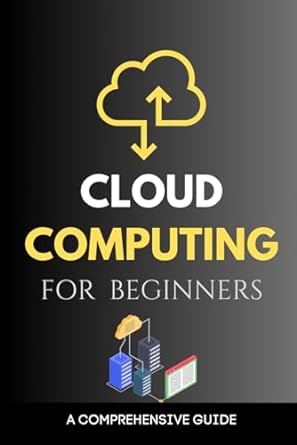 cloud computing for beginners a comprehensive guide 1st edition maxwell rivers 979-8863324036