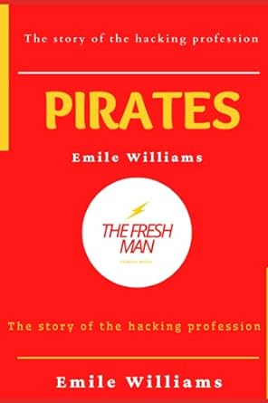 pirates the story of hacking profession 1st edition emile williams 979-8478189143