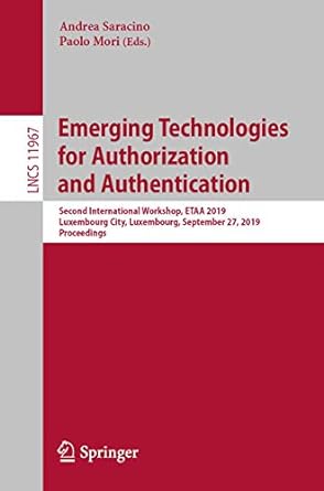 emerging technologies for authorization and authentication second international workshop etaa 2019 luxembourg