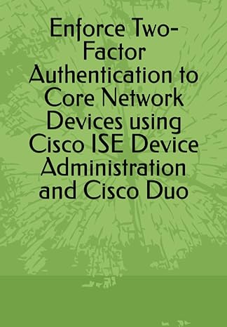 enforce two factor authentication to core network devices using cisco ise device administration and cisco duo