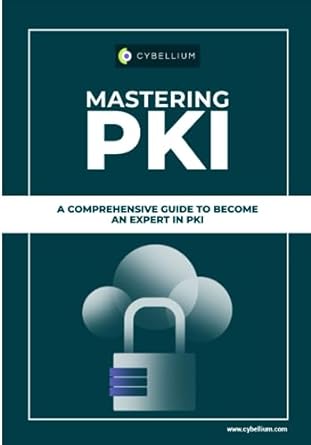 mastering pki a comprehensive guide to become an expert in pki 1st edition cybellium ltd 979-8859140855