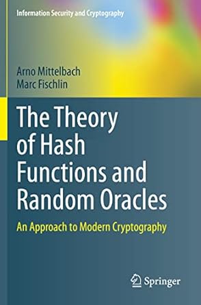 the theory of hash functions and random oracles an approach to modern cryptography 1st edition arno