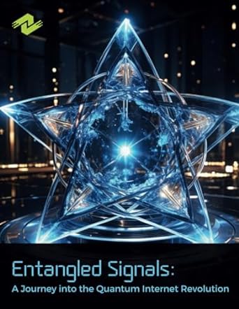 entangled signals a journey into the quantum internet revolution exploring quantum signals and their impact