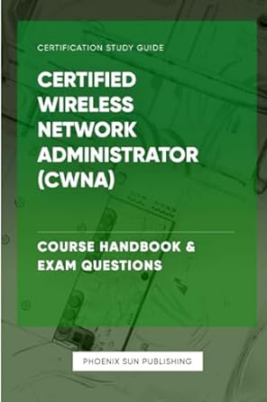 certified wireless network administrator course handbook and exam questions 1st edition ps publishing