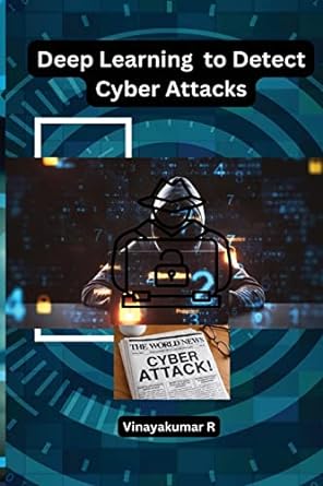 deep learning to detect cyber attacks 1st edition vinayakumar r b0c6h215j8, 979-8889952947