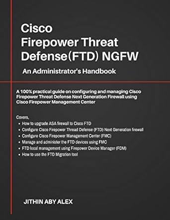 cisco firepower threat defense ngfw an administrators handbook a 100 practical guide on configuring and